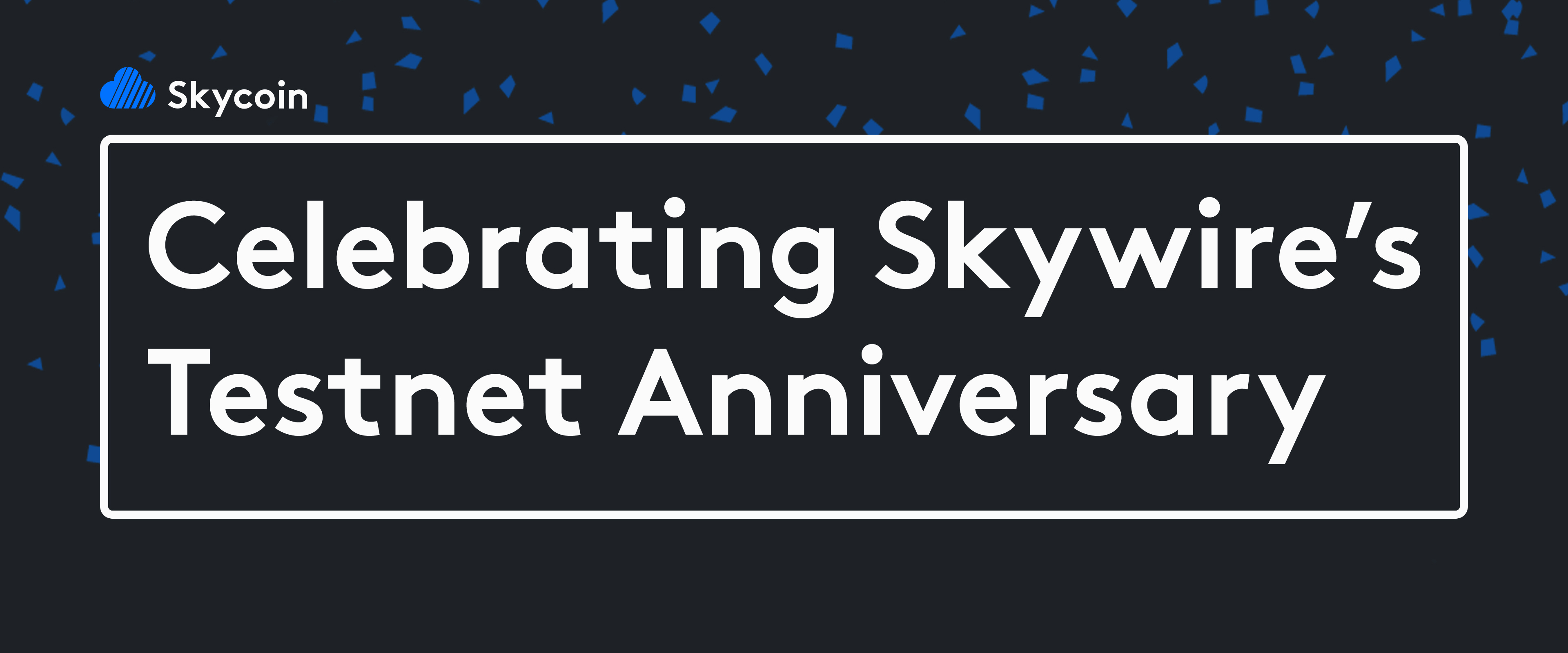 Celebrating Skywire testnet 1-year anniversary 